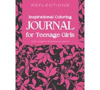 REFLECTIONS - Inspirational Coloring Journal for Teenage Girls: With original motivational quotes