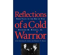 Reflections of a Cold Warrior - From Yalta To the Bay of Pigs