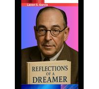 Reflections of a Dreamer: The Astonishing Life of C.S. Lewis with A Journey Through War, Doubt, and the Landscapes of Imagination That Captivated Millions