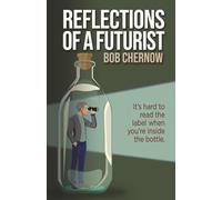 REFLECTIONS OF A FUTURIST: It's hard to read the label when you're inside the bottle.