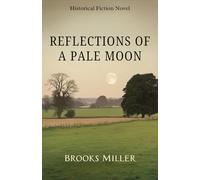 Reflections of a Pale Moon: Interwoven Fates and Past Legacies in the 19th Century English Countryside: A Tale of Love, Family Bonds, and Well Planned Revenge (Historical Fiction Novels Collection)