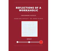 Reflections of a Workaholic - Crossword Puzzles: Higher Difficulty - 900 Words to Solve (Reflections of a Workaholic - Word Games and Puzzles)