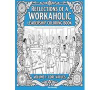 Reflections of a Workaholic - Leadership Coloring Book: Volume 1: Core Values