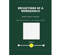 Reflections of a Workaholic - Word Search Puzzles: Mid Level Difficulty - 600+ Words to Find