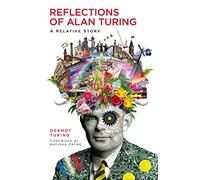 Reflections of Alan Turing : A Relative Story