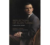 Reflections of Alan Turing: A Relative Story