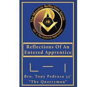 Reflections Of An Entered Apprentice: EA Volume 1: From: The Masonic Reflection Series