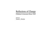 Reflections of Change: Children's Literature Since 1945: 74 (Contributions to the Study of World Literature)