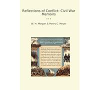 Reflections of Conflict: Civil War Memoirs (Classic Bundles)