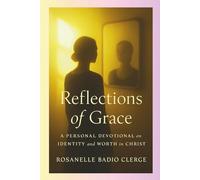 Reflections of Grace: A personal devotional on identity and worth in Christ