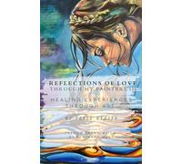 Reflections of Love Through My Paintbrush: Healing experiences through art