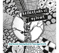 Reflections of my heart: Grief Journal. Coloring Book for Teens Ages 14 to 18 (Coloring GRief Coaching)