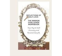 Reflections of Self Love: The Mirror Challenge Workbook