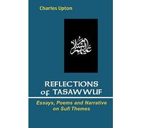 Reflections of Tasawwuf: Essays, Poems, and Narrative on Sufi Themes