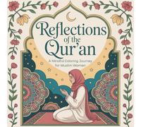Reflections of the Qur’an: A Mindful Coloring Journey for Muslim Women: “Featuring Inspirational Quotes from the Qur’an with Intricate Floral and Geometric Designs for Mindful Coloring”