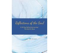Reflections of the Soul: A 30-Day Reframing Journey: The God of Jesus