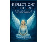 Reflections of the Soul: The Mirror, the Distance, and The Grace of Forgiveness
