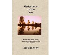 Reflections of the Vale: Poems and prose of the Evesham countryside and beyond: Poems and Prose of the Vale of Evesham Countryside and Beyond