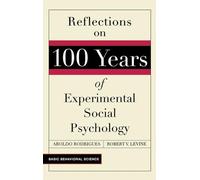 Reflections On 100 Years Of Experimental Social Psychology