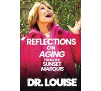 REFLECTIONS ON AGING FROM THE SUNSET MARQUIS: Unleash Your Potential