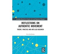 Reflections on Authentic Movement – Theory, Practice and Arts-Led Research