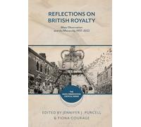 Reflections on British Royalty: Mass-Observation and the Monarchy, 1937-2022 (The Mass-Observation Critical Series)