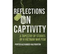 Reflections on Captivity: A Tapestry of Stories by a Vietnam War POW