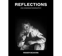 Reflections: On Cinematography by Sir Roger Deakins Hardcover Book