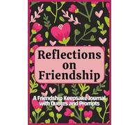 Reflections on Friendship: A Friendship Keepsake Journal with Quotes and Prompts