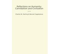 Reflections on Humanity: Cannibalism and Civilization (Classic Bundles)