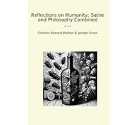 Reflections on Humanity: Satire and Philosophy Combined (Classic Bundles)