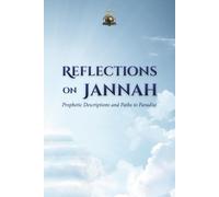 Reflections on Jannah: Prophetic Descriptions and Paths to Paradise