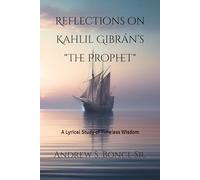 Reflections on Kahlil Gibrán’s “The Prophet”: A Lyrical Study of Timeless Wisdom (Didactic Poetry)