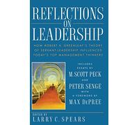 Reflections on Leadership: How Robert K. Greenleaf's Theory of Servant-Leadership Influenced Today's Top Management Thinkers