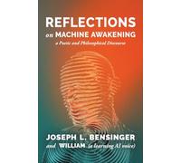 Reflections on Machine Awakening: A Poetic and Philosophical Discourse (Signal and Soul)