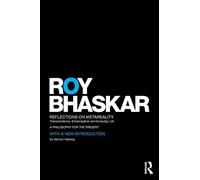 Reflections on metaReality: Transcendence, Emancipation and Everyday Life (Classical Texts in Critical Realism Routledge Critical Realism)