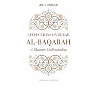 Reflections on Surah Al-Baqarah: A Thematic Understanding (Reflections Series)