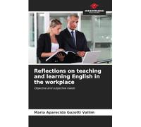 Reflections on teaching and learning English in the workplace: Objective and subjective needs