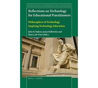 Reflections on Technology for Educational Practitioners: Philosophers of Technology Inspiring Technology Education: 16 (International Technology Education Studies, 16)