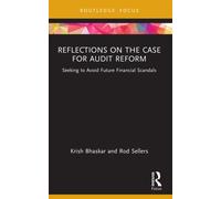 Reflections on the Case for Audit Reform : Seeking to Avoid Future Financial Scandals