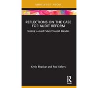 Reflections on the Case for Audit Reform: Seeking to Avoid Future Financial Scandals (Disruptions in Financial Reporting and Auditing)