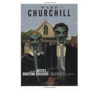Reflections On The Justice Of Roosting Chickens: Consequences of American Conquest and Carnage: Reflections on the Consequences of U.S. Imperial Arrogance and Criminality