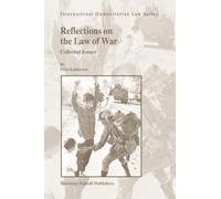 Reflections on the Law of War: Collected Essays (International Humanitarian Law): 17