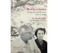 Reflections on the Life and Dreams of C.G. Jung: By Aniela Jaffé from Conversations with Jung