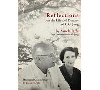Reflections on the Life and Dreams of C.G. Jung: By Aniela Jaffé from Conversations with Jung
