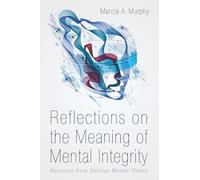 Reflections on the Meaning of Mental Integrity: Recovery from Serious Mental Illness