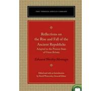 Reflections on the Rise and Fall of the Ancient Republics: Adapted to the Present State of Great Britain (Thomas Hollis Library)