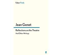Reflections on the Theatre: And Other Writings