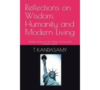 Reflections on Wisdom, Humanity and Modern Living: Timeless essays on Life, Values, Success and Human Nature