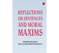 Reflections or Sentences and Moral Maxims